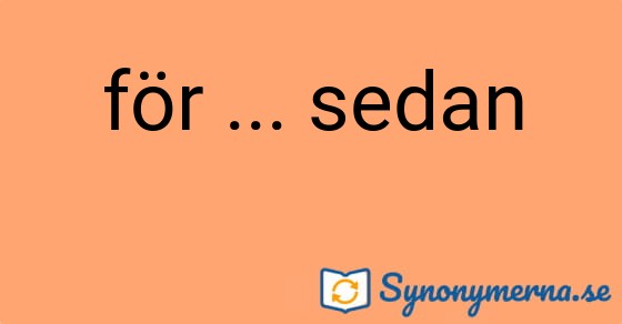 Bild som illustrerar uttrycket för ... sedan och dess synonymer.