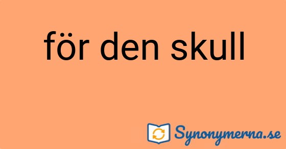Bild som illustrerar uttrycket för den skull och dess synonymer.