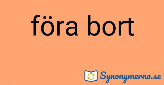 Bild som illustrerar uttrycket föra bort och dess synonymer.