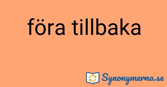 Bild som illustrerar uttrycket föra tillbaka och dess synonymer.