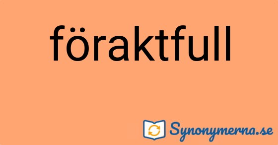 Bild som illustrerar ordet föraktfull och dess synonymer.