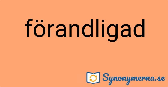 Bild som illustrerar ordet förandligad och dess synonymer.