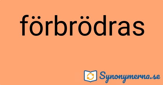 Bild som illustrerar ordet förbrödras och dess synonymer.
