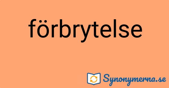 Bild som illustrerar ordet förbrytelse och dess synonymer.