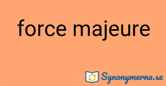 Bild som illustrerar uttrycket force majeure och dess synonymer.