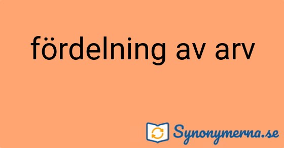 Bild som illustrerar uttrycket fördelning av arv och dess synonymer.