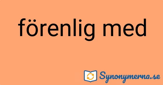 Bild som illustrerar uttrycket förenlig med och dess synonymer.