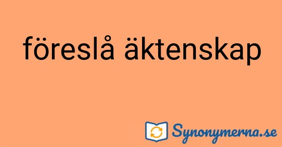 Bild som illustrerar uttrycket föreslå äktenskap och dess synonymer.