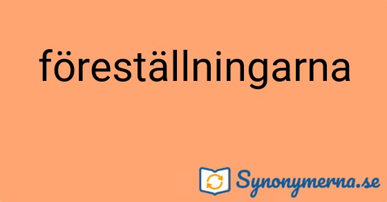 Bild som illustrerar ordet föreställningarna och dess synonymer.