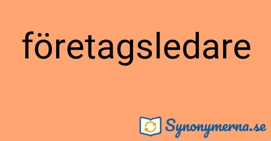 Bild som illustrerar ordet företagsledare och dess synonymer.