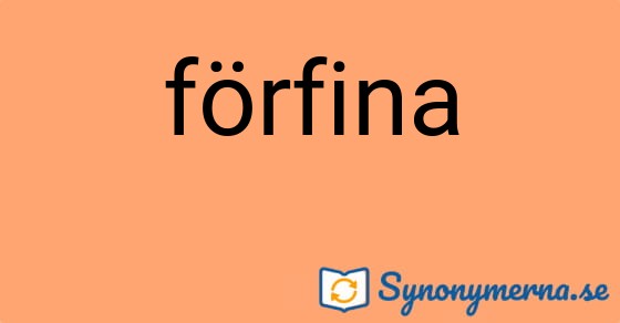 Bild som illustrerar ordet förfina och dess synonymer.