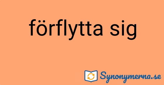 Bild som illustrerar uttrycket förflytta sig och dess synonymer.