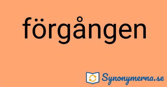 Bild som illustrerar ordet förgången och dess synonymer.
