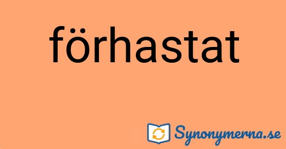 Bild som illustrerar ordet förhastat och dess synonymer.
