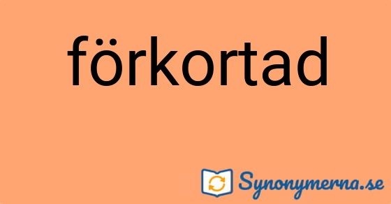 Bild som illustrerar ordet förkortad och dess synonymer.