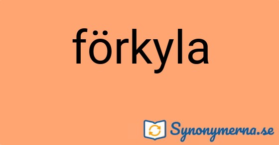 Bild som illustrerar ordet förkyla och dess synonymer.