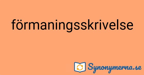 Bild som illustrerar ordet förmaningsskrivelse och dess synonymer.