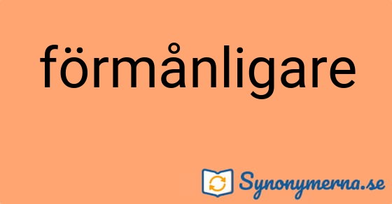 Bild som illustrerar ordet förmånligare och dess synonymer.