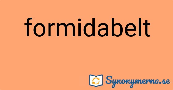 Bild som illustrerar ordet formidabelt och dess synonymer.
