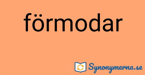 Bild som illustrerar ordet förmodar och dess synonymer.