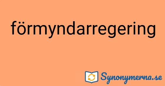 Bild som illustrerar ordet förmyndarregering och dess synonymer.