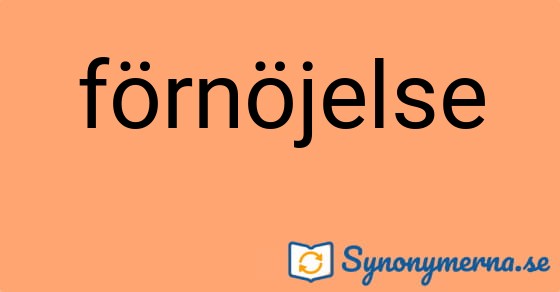Bild som illustrerar ordet förnöjelse och dess synonymer.