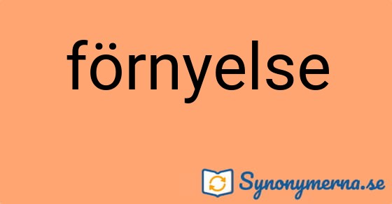 Bild som illustrerar ordet förnyelse och dess synonymer.