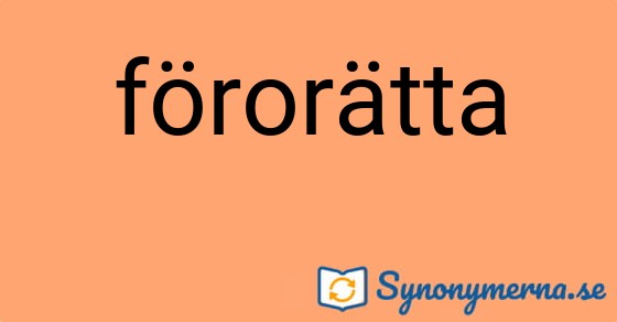 Bild som illustrerar ordet förorätta och dess synonymer.