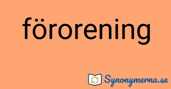 Bild som illustrerar ordet förorening och dess synonymer.