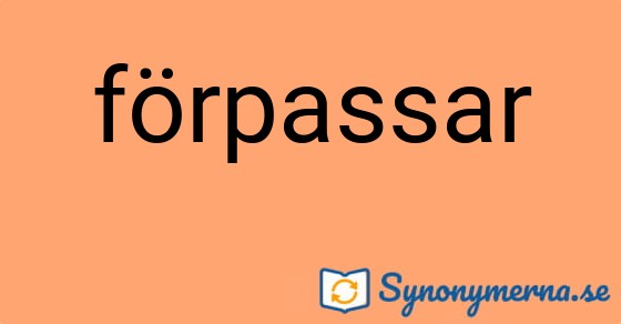 Bild som illustrerar ordet förpassar och dess synonymer.
