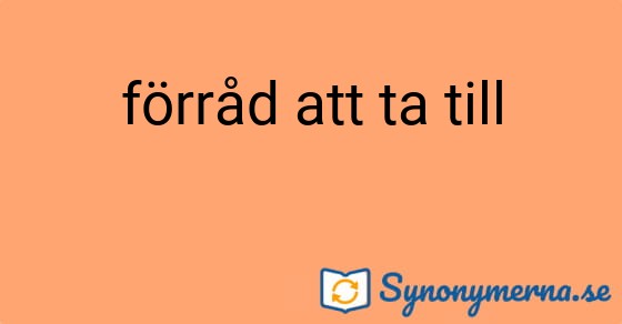 Bild som illustrerar uttrycket förråd att ta till och dess synonymer.