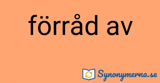 Bild som illustrerar uttrycket förråd av och dess synonymer.