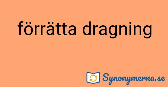 Bild som illustrerar uttrycket förrätta dragning och dess synonymer.