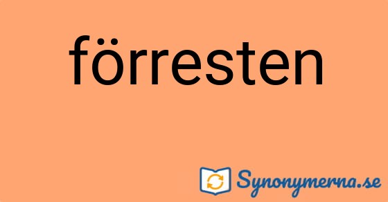 Bild som illustrerar ordet förresten och dess synonymer.