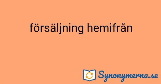 Bild som illustrerar uttrycket försäljning hemifrån och dess synonymer.