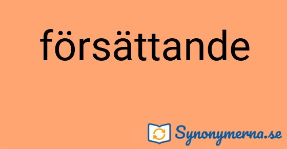 Bild som illustrerar ordet försättande och dess synonymer.