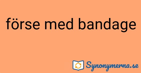 Bild som illustrerar uttrycket förse med bandage och dess synonymer.