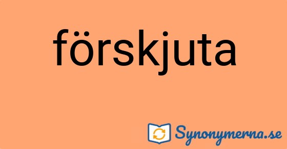 Bild som illustrerar ordet förskjuta och dess synonymer.