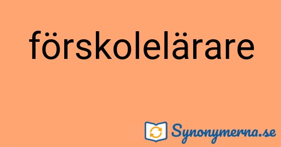Bild som illustrerar ordet förskolelärare och dess synonymer.