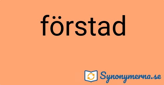 Bild som illustrerar ordet förstad och dess synonymer.