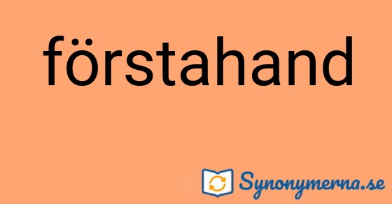 Bild som illustrerar ordet förstahand och dess synonymer.