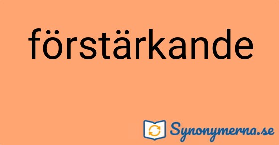Bild som illustrerar ordet förstärkande och dess synonymer.