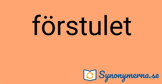 Bild som illustrerar ordet förstulet och dess synonymer.