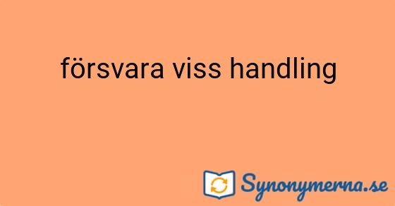 Bild som illustrerar uttrycket försvara viss handling och dess synonymer.