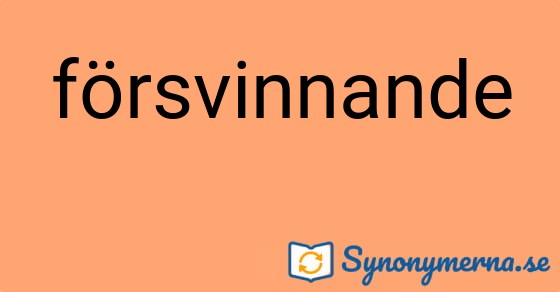 Bild som illustrerar ordet försvinnande och dess synonymer.