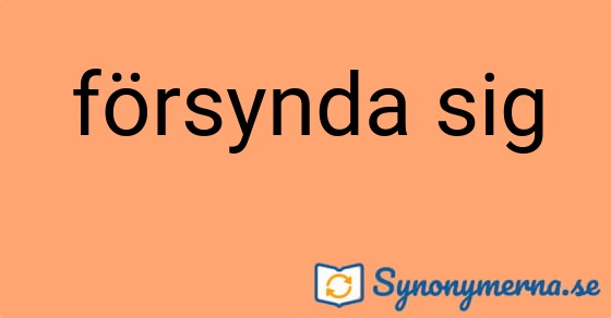 Bild som illustrerar uttrycket försynda sig och dess synonymer.