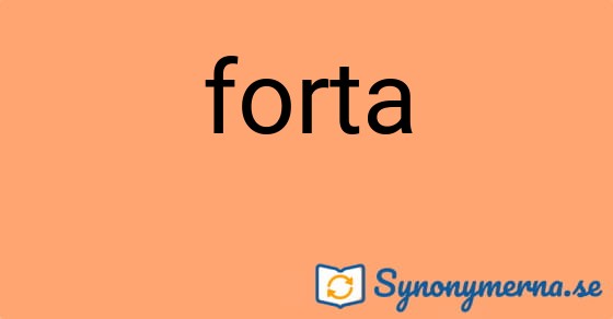 Bild som illustrerar ordet forta och dess synonymer.