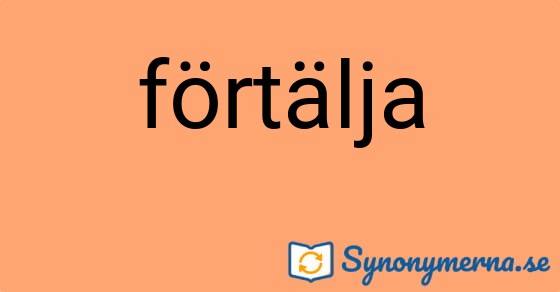 Bild som illustrerar ordet förtälja och dess synonymer.