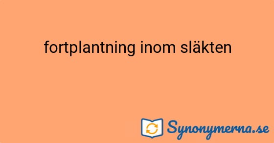 Bild som illustrerar uttrycket fortplantning inom släkten och dess synonymer.