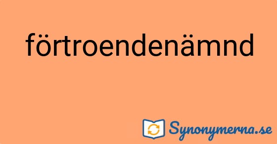 Bild som illustrerar ordet förtroendenämnd och dess synonymer.